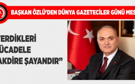 Başkan Özlü'den 21 Ekim Dünya Gazeteciler Günü Mesajı
