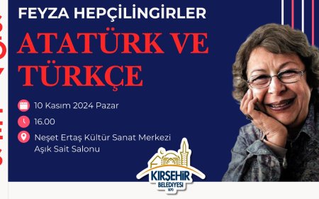 10 Kasım'da Kırşehir Belediyesi'nden "Atatürk ve Türkçe" Konulu Söyleşi