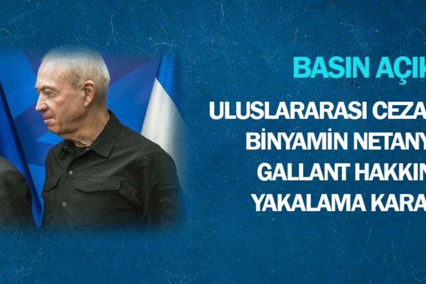 Uluslararası Ceza Mahkemesi Netanyahu ve Gallant İçin Yakalama Kararı Çıkardı
