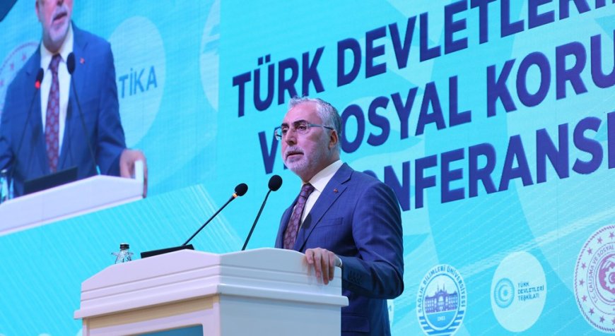 Bakan Işıkhan: “Türk Devletleri Arasında Çalışma Hayatı ve Sosyal Güvenlikte İşbirliğini Güçlendireceğiz”