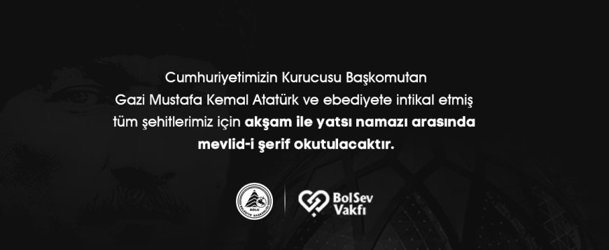 Bolu Belediyesi 10 Kasım’da Atatürk ve Şehitler İçin Mevlid Okutacak