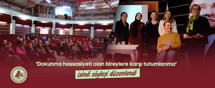 ‘Dokunma Hassasiyeti Olan Bireylere Karşı Tutumlarımız’ Konulu Söyleşi Düzenlendi