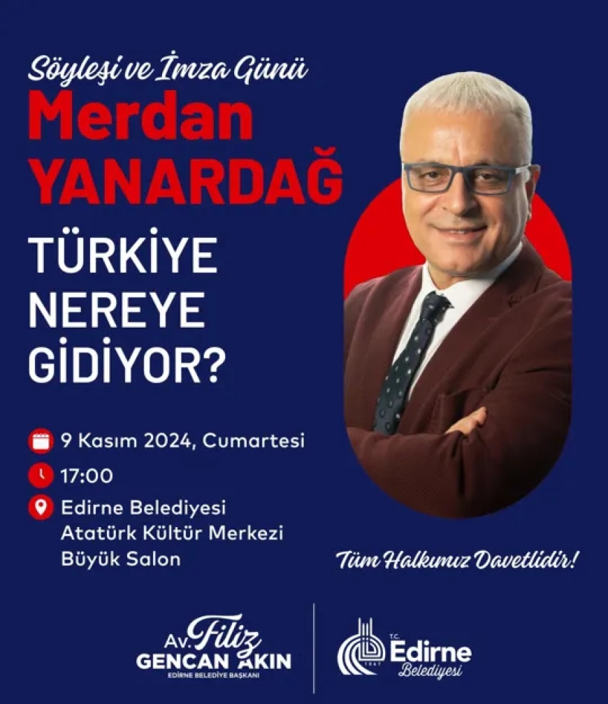 Gazeteci Merdan Yanardağ, “Türkiye Nereye Gidiyor?” Söyleşisiyle Edirne’de