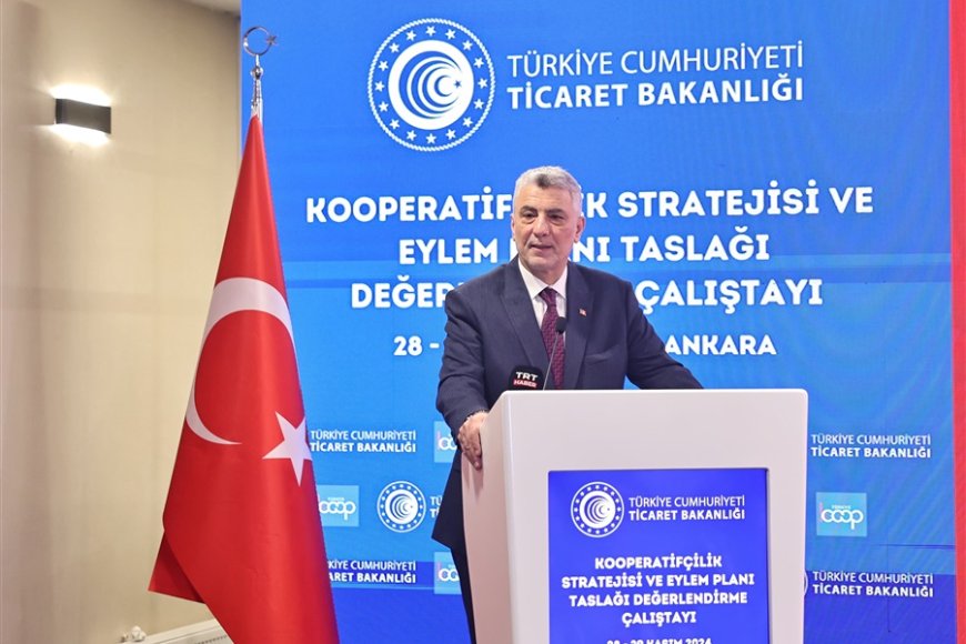 Ticaret Bakanı Ömer Bolat, Kooperatifçilik Stratejisi ve Eylem Planı Taslağı Değerlendirme Çalıştayı'nda Konuştu