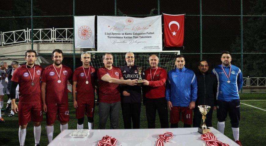 Çalışma Hayatının Paydaşları Futbol Turnuvasında Buluştu