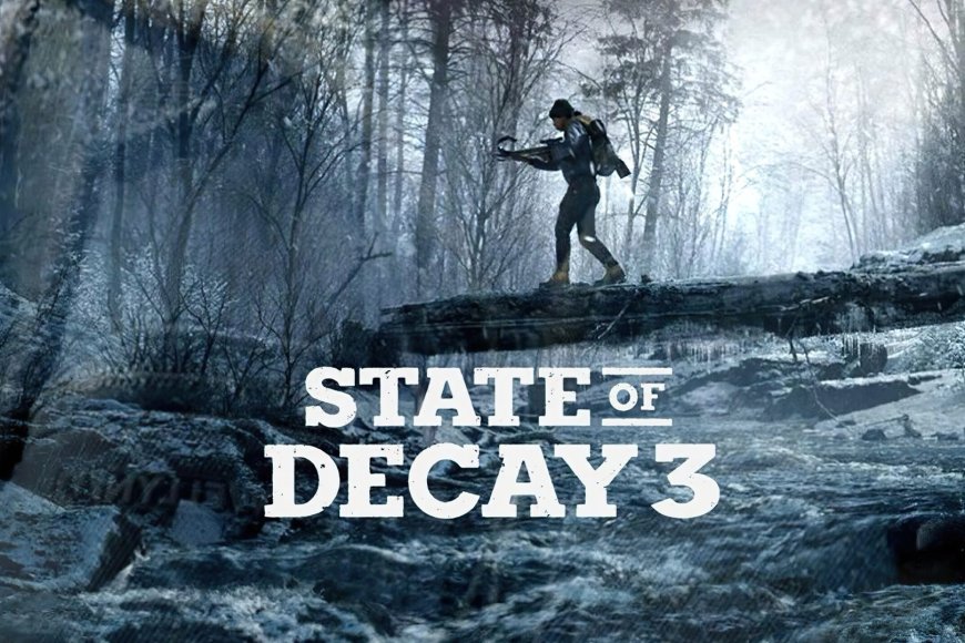 State of Decay 3 Çıkışı 2026’ya Ertelendi: Zombi Hayatta Kalma Oyunu Bekleyenleri Üzdü