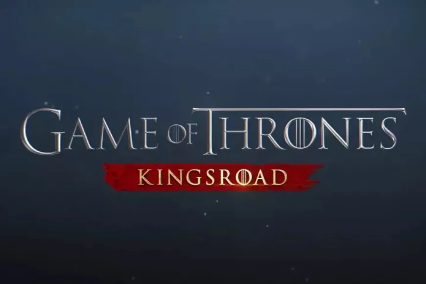 Game of Thrones: Kingsroad İçin Yeni Oynanış Fragmanı Yayınlandı!