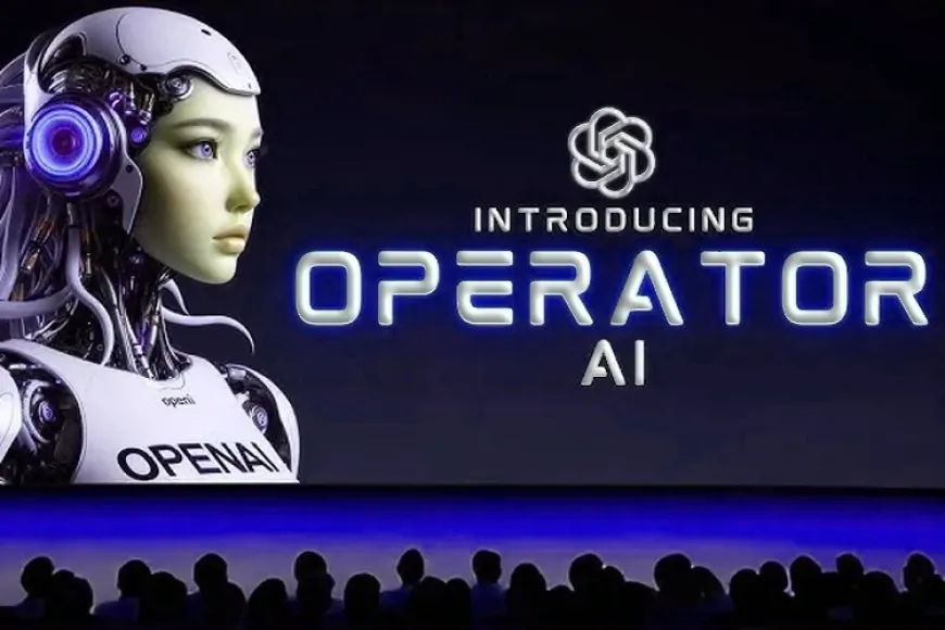 OpenAI, Yeni Yapay Zekâ Aracı Operator’ü Tanıttı: 'İnternetteki İşlerinizi Üstlenecek'