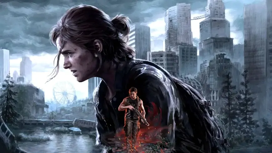 The Last of Us Part 2 Remastered PC Fiyatı Açıklandı: Beklenenden Çok Daha Ucuz!