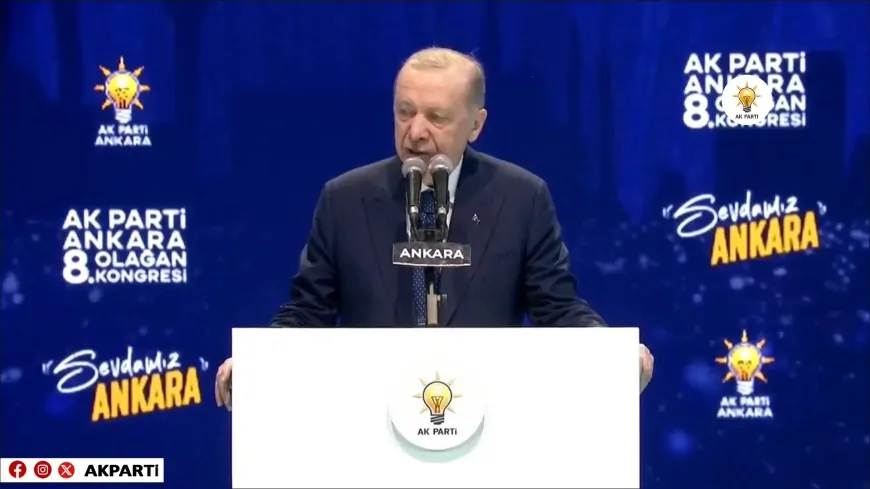 Cumhurbaşkanı Erdoğan, AK Parti Ankara İl Kongresi'nde Önemli Mesajlar Verdi