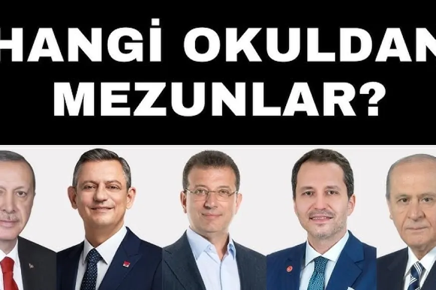 Siyasi Parti Liderlerinin Eğitim Geçmişi: Hangi Okuldan Mezun Oldular?