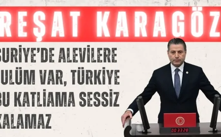 CHP’li Reşat Karagöz: ‘Suriye’de Alevilere zulüm var, Türkiye bu katliama sessiz kalamaz’