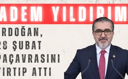 AK Parti’li Adem Yıldırım: ‘Erdoğan, 28 Şubat paçavrasını yırtıp attı’