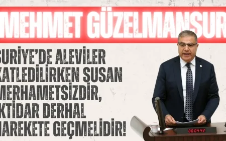 CHP’li Mehmet Güzelmansur: ‘Suriye’de Aleviler katledilirken susan merhametsizdir, iktidar derhal harekete geçmelidir!’