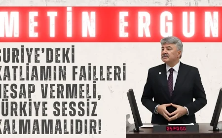 İYİ Partili Metin Ergun: ‘Suriye’deki katliamın failleri hesap vermeli, Türkiye sessiz kalmamalıdır!’