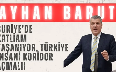 CHP’li Ayhan Barut: ‘Suriye’de katliam yaşanıyor, Türkiye insani koridor açmalı!’