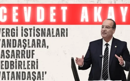 CHP’li Cevdet Akay: ‘Vergi istisnaları yandaşlara, tasarruf tedbirleri vatandaşa!’