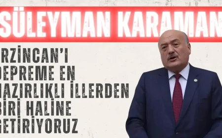 AK Parti’li Süleyman Karaman: ‘Erzincan’ı depreme en hazırlıklı illerden biri haline getiriyoruz’