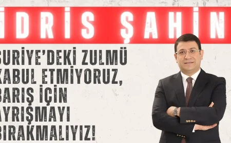 DEVA Partili İdris Şahin: ‘Suriye’deki zulmü kabul etmiyoruz, barış için ayrışmayı bırakmalıyız!’