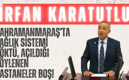 DEVA Partili İrfan Karatutlu: ‘Kahramanmaraş’ta sağlık sistemi çöktü, açıldığı söylenen hastaneler boş!’