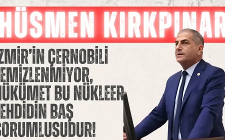 İYİ Partili Hüsmеn Kırkpınar: ‘İzmir’in Çernobili temizlenmiyor, hükümet bu nükleer tehdidin baş sorumlusudur!’
