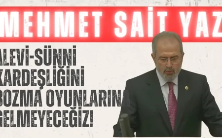 AK Partili Mehmet Sait Yaz: ‘Alevi-Sünni kardeşliğini bozma oyunlarına gelmeyeceğiz!’