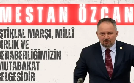 AK Partili Mestan Özcan: ‘İstiklal Marşı, millî birlik ve beraberliğimizin mutabakat belgesidir’