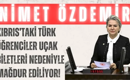 CHP’li Nimet Özdemir: ‘Kıbrıs’taki Türk öğrenciler uçak biletleri nedeniyle mağdur ediliyor!’