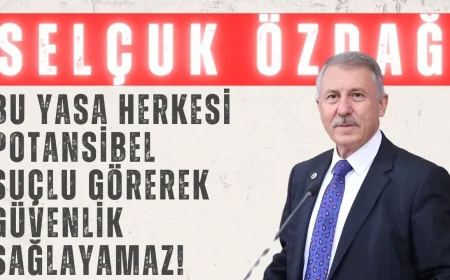 Yeni Yol Partili Selçuk Özdağ: "Bu yasa, herkesi potansiyel suçlu görerek güvenlik sağlayamaz!"