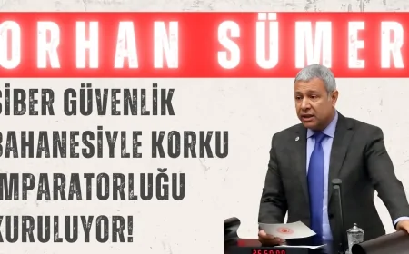 CHP’li Orhan Sümer: "Siber güvenlik bahanesiyle korku imparatorluğu kuruluyor!"