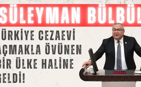 CHP’li Süleyman Bülbül: "Türkiye cezaevi açmakla övünen bir ülke haline geldi!"