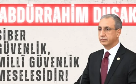 AK Partili Abdürrahim Dusak: "Siber güvenlik, millî güvenlik meselesidir!"