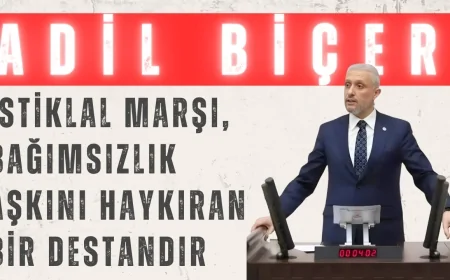 AK Parti’li Adil Biçer: ‘İstiklal Marşı, bağımsızlık aşkını haykıran bir destandır’