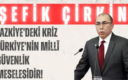 İYİ Partili Şefik Çirkin: "Lazkiye'deki kriz Türkiye'nin millî güvenlik meselesidir!"
