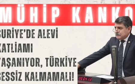 CHP’li Mühip Kanko: ‘Suriye’de Alevi katliamı yaşanıyor, Türkiye sessiz kalmamalı!’