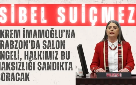 CHP’li Sibel Suiçmez: ‘Ekrem İmamoğlu’na Trabzon’da salon engeli, halkımız bu haksızlığı sandıkta soracak’