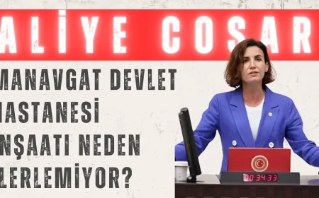 CHP’li Aliye Coşar: ‘Manavgat Devlet Hastanesi inşaatı neden ilerlemiyor?’