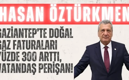 CHP’li Hasan Öztürkmen: ‘Gaziantep’te doğal gaz faturaları yüzde 300 arttı, vatandaş perişan!’