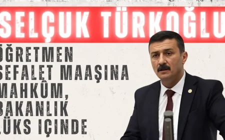 İYİ Partili Selçuk Türkoğlu: ‘Öğretmen sefalet maaşına mahkûm, Bakanlık lüks içinde’