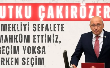 CHP’li Utku Çakırözer: ‘Emekliyi sefalete mahkûm ettiniz, geçim yoksa erken seçim’