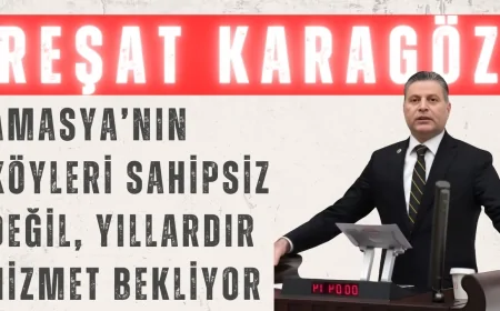 CHP’li Reşat Karagöz: ‘Amasya’nın köyleri sahipsiz değil, yıllardır hizmet bekliyor’