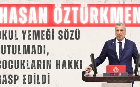 CHP’li Hasan Öztürkmen: ‘Okul yemeği sözü tutulmadı, çocukların hakkı gasp edildi’