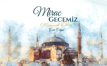 Emine Erdoğan’dan Miraç Kandili Mesajı: “Birlik ve Beraberliğimiz Daim Olsun”