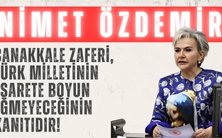 CHP’li Nimet Özdemir: ‘Çanakkale Zaferi, Türk milletinin esarete boyun eğmeyeceğinin kanıtıdır!’