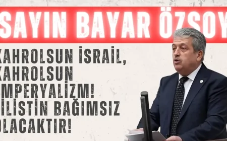 AK Parti’li Sayın Bayar Özsoy: ‘Kahrolsun İsrail, kahrolsun emperyalizm! Filistin bağımsız olacaktır!’