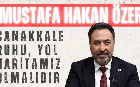 AK Parti’li Mustafa Hakan Özer: ‘Çanakkale ruhu, yol haritamız olmalıdır’