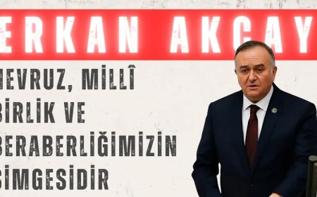 MHP’li Erkan Akçay: ‘Nevruz, millî birlik ve beraberliğimizin simgesidir’