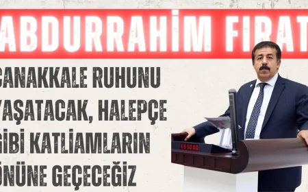 AK Parti Erzurum Milletvekili Abdurrahim Fırat: 'Çanakkale ruhunu yaşatacak, Halepçe gibi katliamların önüne geçeceğiz'