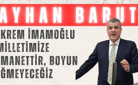 CHP Adana Milletvekili Ayhan Barut: ‘Ekrem İmamoğlu milletimize emanettir, boyun eğmeyeceğiz’
