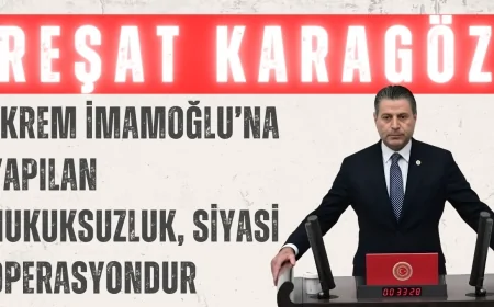 CHP’li Reşat Karagöz: ‘Ekrem İmamoğlu’na yapılan hukuksuzluk, siyasi operasyondur’